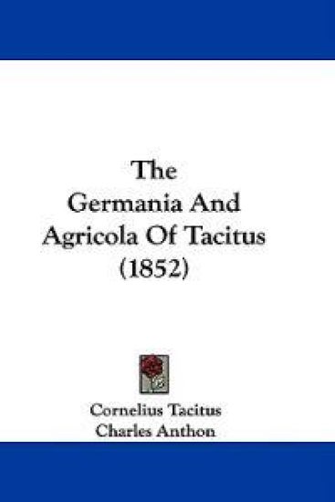 The Germania And Agricola Of Tacitus (1852)