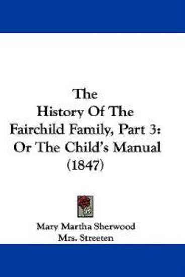 The History Of The Fairchild Family, Part 3: Or The Child's Manual (1847)