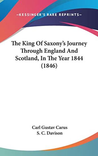 The King Of Saxony's Journey Through England And Scotland, In The Year 1844 (1846)