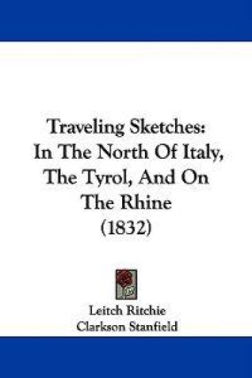 Traveling Sketches: In The North Of Italy, The Tyrol, And On The Rhine (1832)