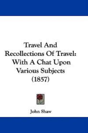 Travel And Recollections Of Travel: With A Chat Upon Various Subjects (1857)