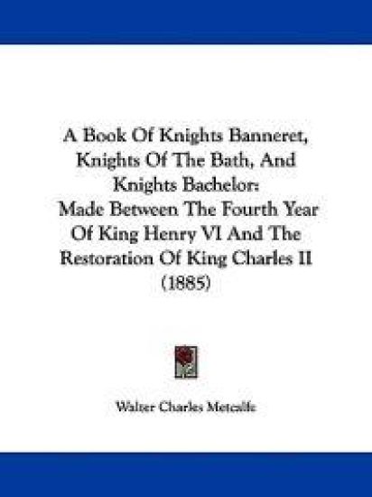 A Book of Knights Banneret, Knights of the Bath, and Knights Bachelor