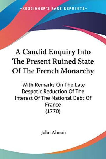 Candid Enquiry Into The Present Ruined State Of The French Monarchy
