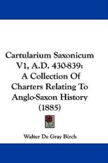 Cartularium Saxonicum, A.d. 430-839
