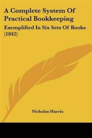 Complete System Of Practical Bookkeeping