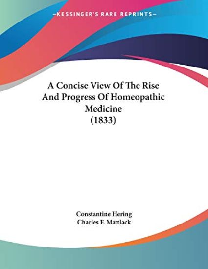 A Concise View of the Rise and Progress of Homeopathic Medicine