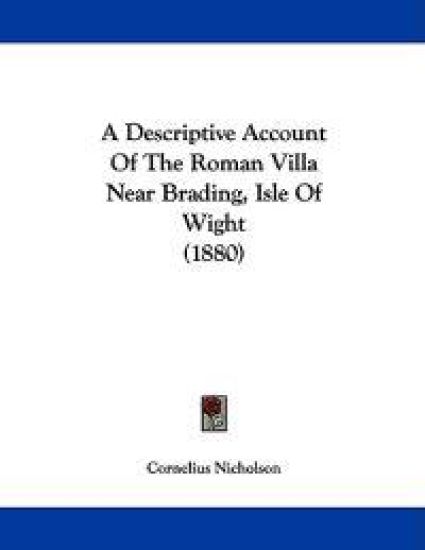 A Descriptive Account of the Roman Villa Near Brading, Isle of Wight