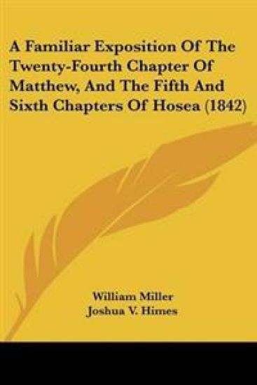 Familiar Exposition Of The Twenty-Fourth Chapter Of Matthew, And The Fifth And Sixth Chapters Of Hosea (1842)