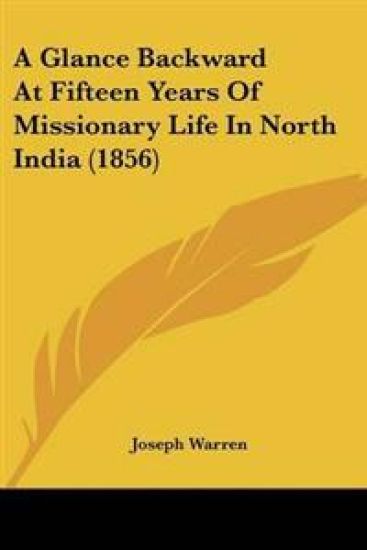 Glance Backward At Fifteen Years Of Missionary Life In North India (1856)