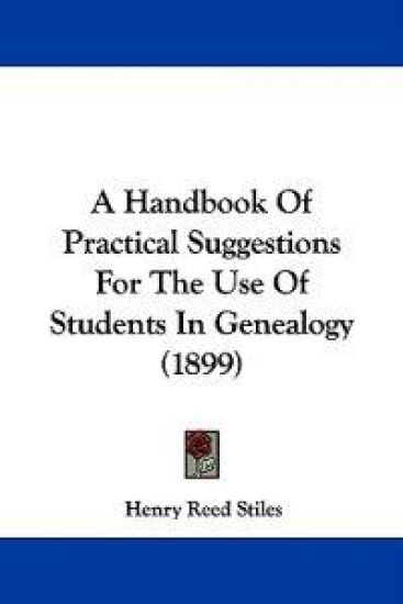 A Handbook of Practical Suggestions for the Use of Students in Genealogy