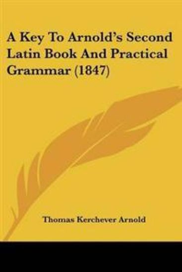 Key To Arnold's Second Latin Book And Practical Grammar (1847)
