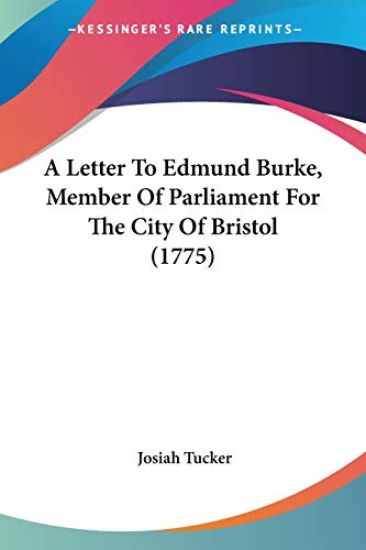 Letter To Edmund Burke, Member Of Parliament For The City Of Bristol (1775)