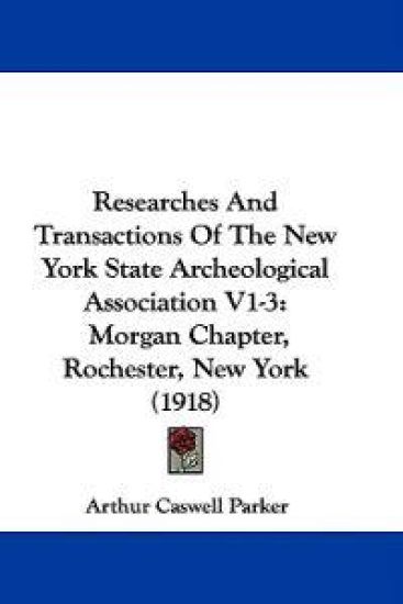Researches and Transactions of the New York State Archeological Association