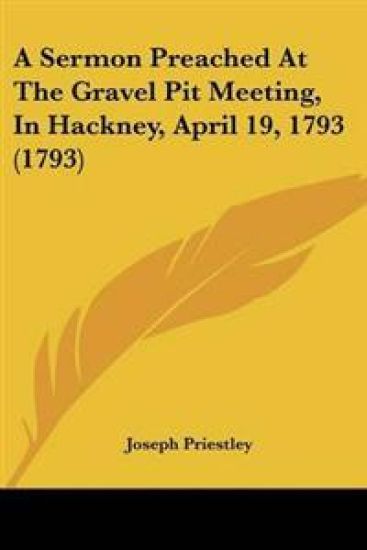Sermon Preached At The Gravel Pit Meeting, In Hackney, April 19, 1793 (1793)