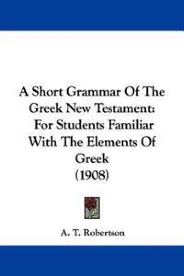 A Short Grammar of the Greek New Testament