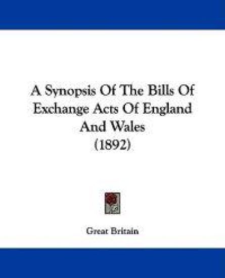 A Synopsis of the Bills of Exchange Acts of England and Wales