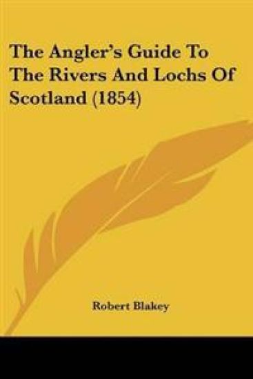 Angler's Guide To The Rivers And Lochs Of Scotland (1854)
