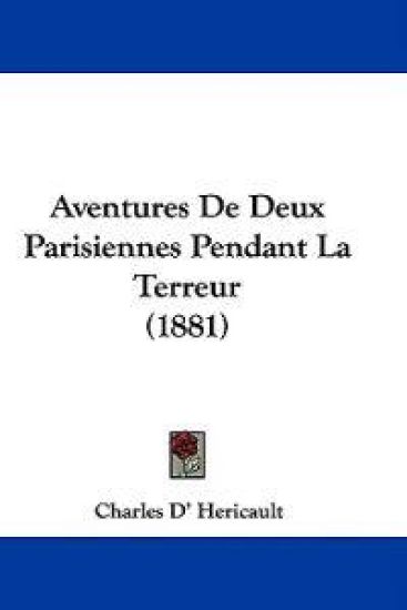 Aventures De Deux Parisiennes Pendant La Terreur