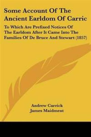 Some Account Of The Ancient Earldom Of Carric