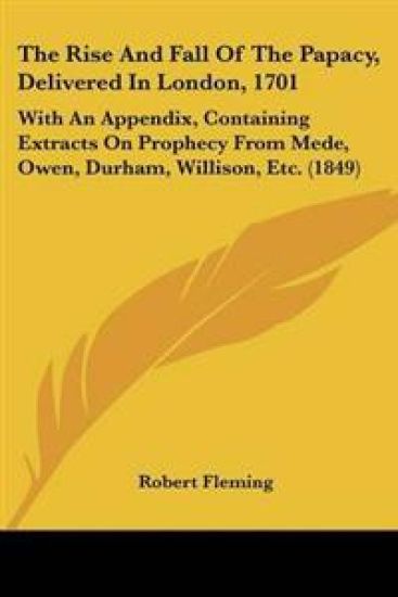 Rise And Fall Of The Papacy, Delivered In London, 1701