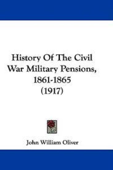 History of the Civil War Military Pensions, 1861-1865