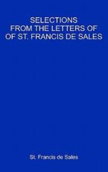 Selections From The Letters Of St. Francis De Sales