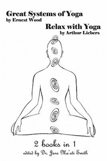 Great Systems Of Yoga And Relax With Yoga: 2 Books In 1!