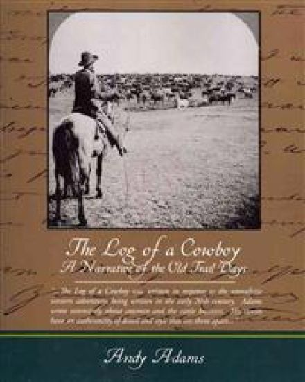 The Log of a Cowboy A Narrative of the Old Trail Days