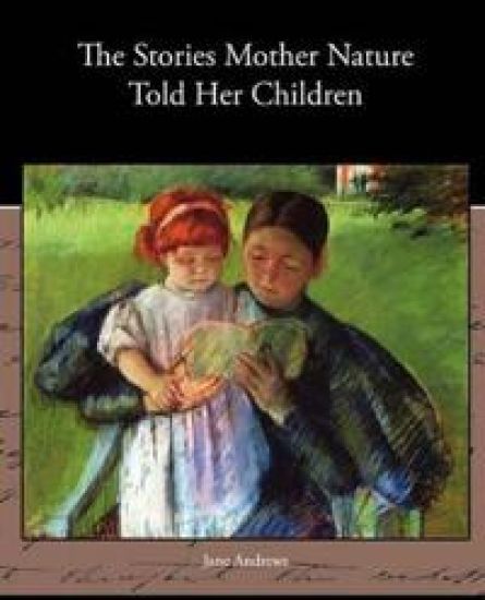 The Stories Mother Nature Told Her Children – Jane Andrews, kirjan kansikuva