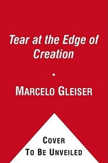 A Tear at the Edge of Creation: A Radical New Vision for Life in an Imperfect Universe
