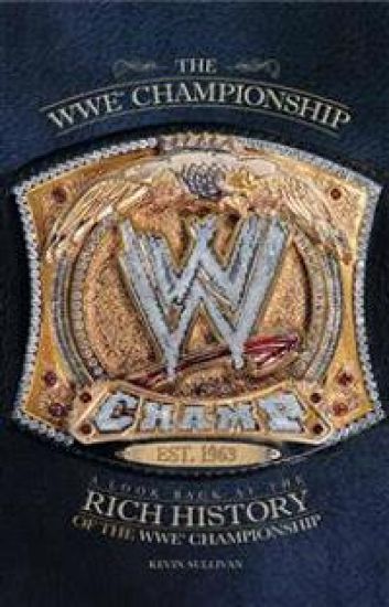 The Wwe Championship: A Look Back at the Rich History of the Wwe Championship