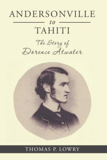 From Andersonville to Tahiti: The Dorence Atwater Story