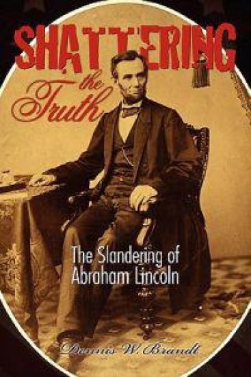 Shattering the Truth: The Slandering of Abraham Lincoln