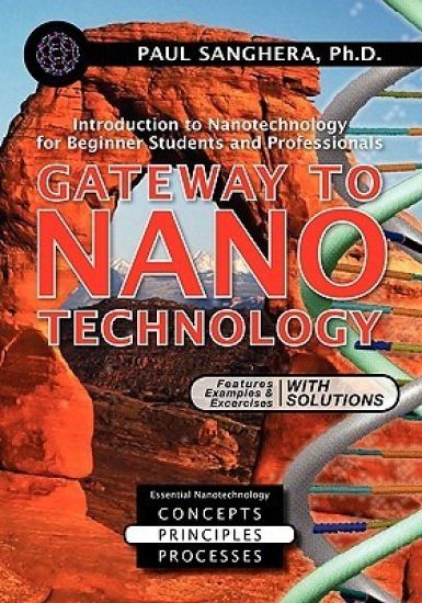 Gateway to Nanotechnology: An Introduction to Nanotechnology for Beginner Students and Professionals