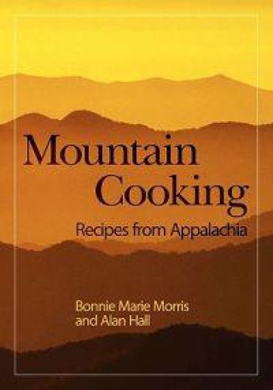 Mountain Cooking: Recipes from Appalachia