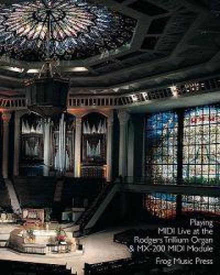 Playing Midi Live At The Rodgers Trillium Organ & Mx-200 Midi Module