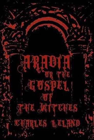 Aradia - Or The Gospel Of The Witches: Cool Collector's Edition - Printed In Modern Gothic Fonts