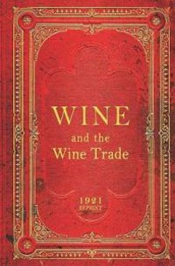 Wine And The Wine Trade - 1921 Reprint