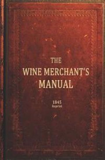 The Wine Merchants Manual 1845 Reprint