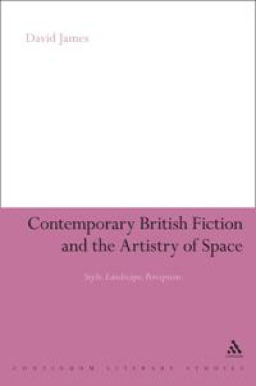Contemporary British Fiction and the Artistry of Space
