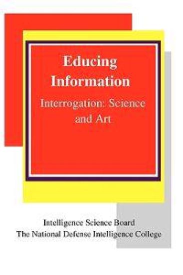Educing Information: Interrogation Science And Art