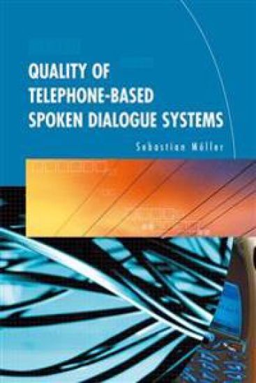 Quality of Telephone-Based Spoken Dialogue Systems