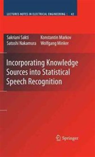 Incorporating Knowledge Sources into Statistical Speech Recognition