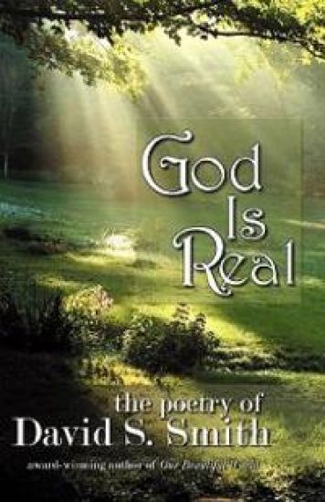 God is Real: The poetry of David S. Smith