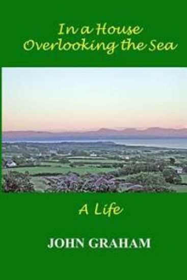 In a House overlooking the Sea: A Life
