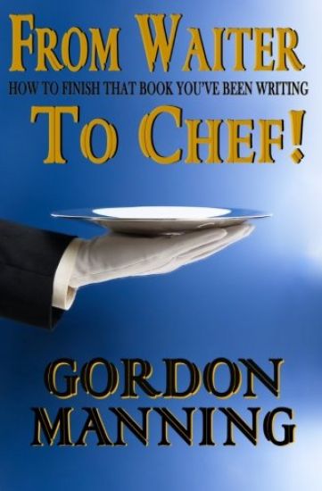 From Waiter to Chef!: How to finish that book you've been writing