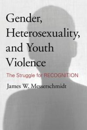 Gender, Heterosexuality, and Youth Violence – James W. Messerschmidt, kirjan kansikuva