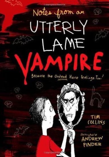 Notes from a Totally Lame Vampire: Because the Undead Have Feelings Too!