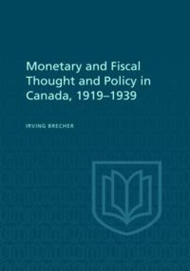 Monetary and Fiscal Thought and Policy in Canada, 1919-1939