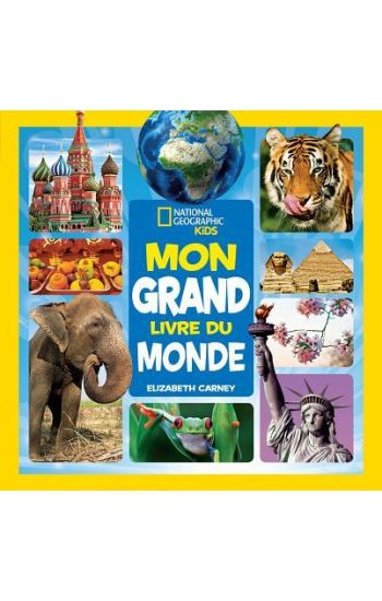 National Geographic Kids: Mon Grand Livre Du Monde